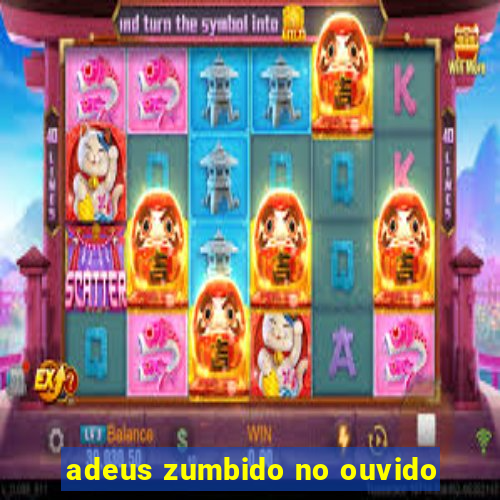 adeus zumbido no ouvido